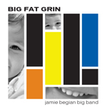Jamie Begian Big Band Big Fat Grin CD